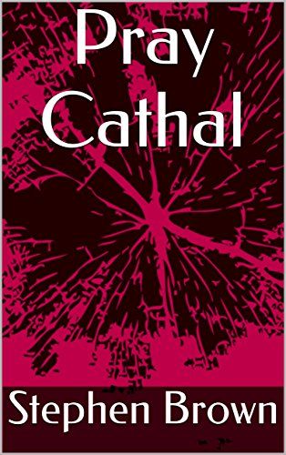Author Stephen Brown's Pray Cathal Book Cover