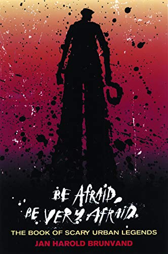 Be Afraid, Be Very Afraid: The Book of Scary Urban Legends Book Cover