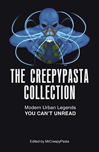 The Creepypasta Collection: Modern Urban Legends You Can't Unread book cover